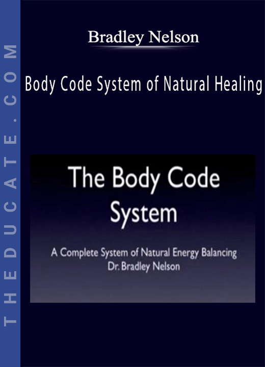 Bradley Nelson - Body Code System of Natural Healing