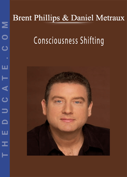Brent Phillips & Daniel Metraux - Consciousness Shifting