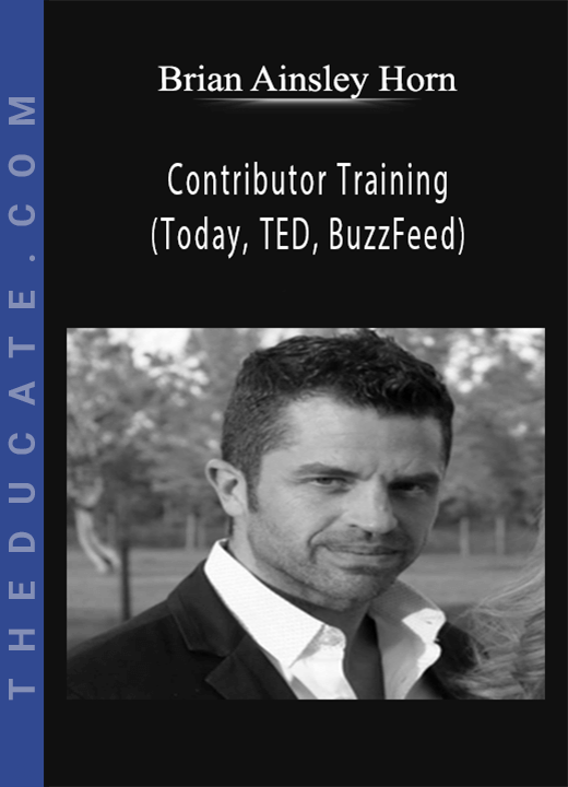 Brian Ainsley Horn - Contributor Training (Today, TED, BuzzFeed)