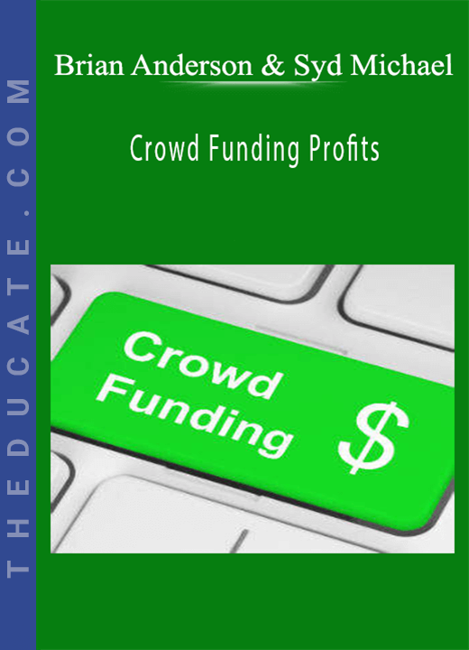 Brian Anderson & Syd Michael - Crowd Funding Profits