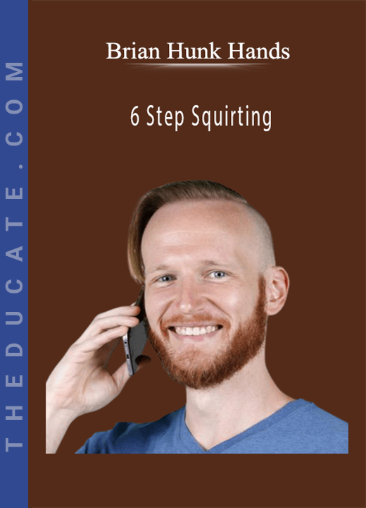 Brian Hunk Hands - 6 Step Squirting
