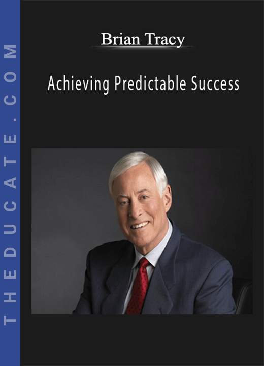 Brian Tracy - Achieving Predictable Success