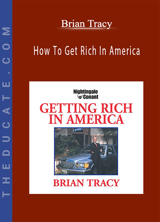 Brian Tracy - How To Get Rich In America