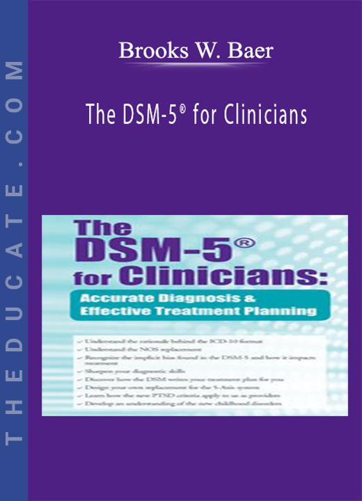 Brooks W. Baer - The DSM-5® for Clinicians: Accurate Diagnosis and Effective Treatment Planning