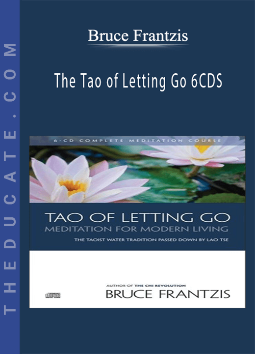 Bruce Frantzis - The Tao of Letting Go 6CDS