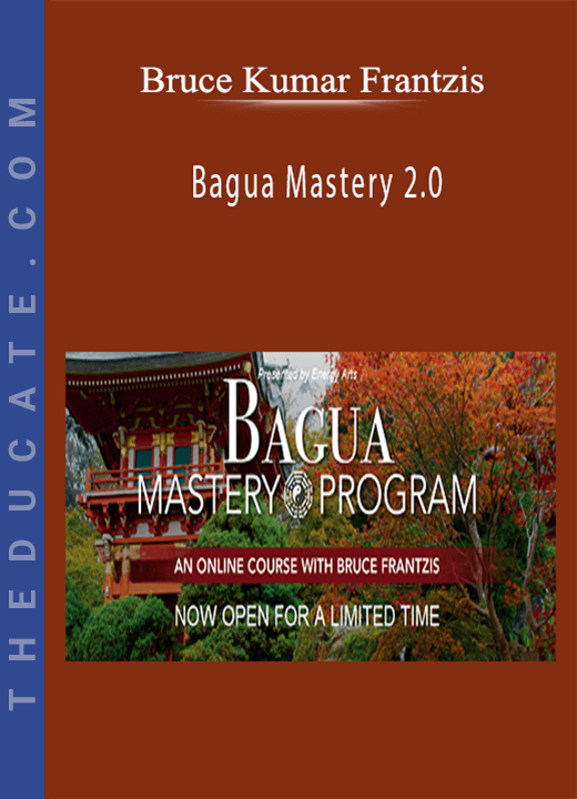 Bruce Kumar Frantzis - Bagua Mastery 2.0