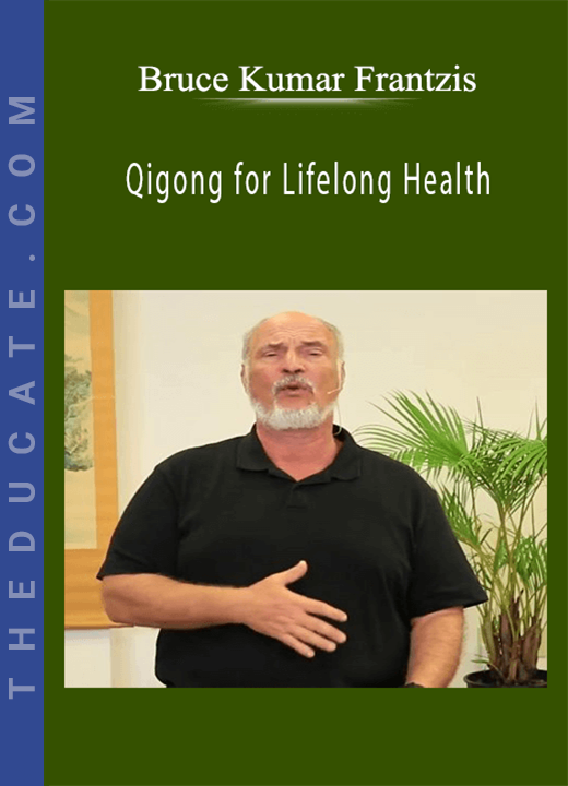Bruce Kumar Frantzis - Qigong for Lifelong Health