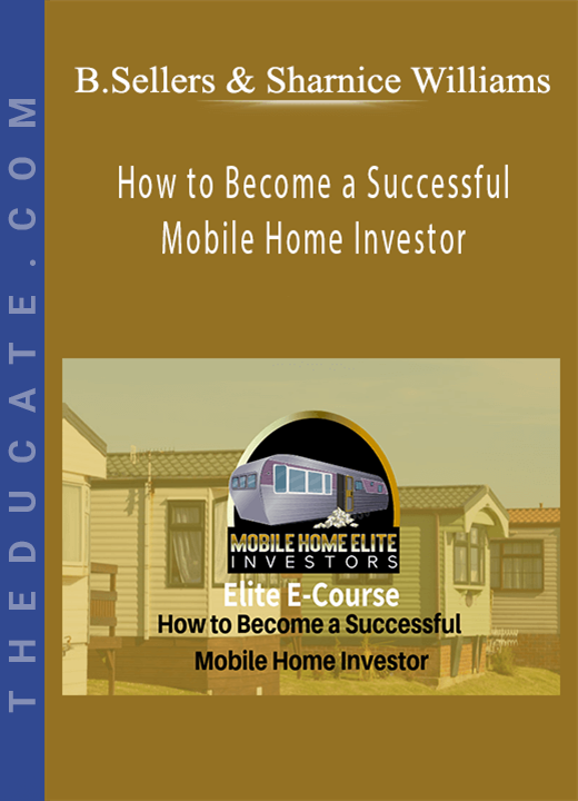 Byron Sellers & Sharnice Williams - How to Become a Successful Mobile Home Investor