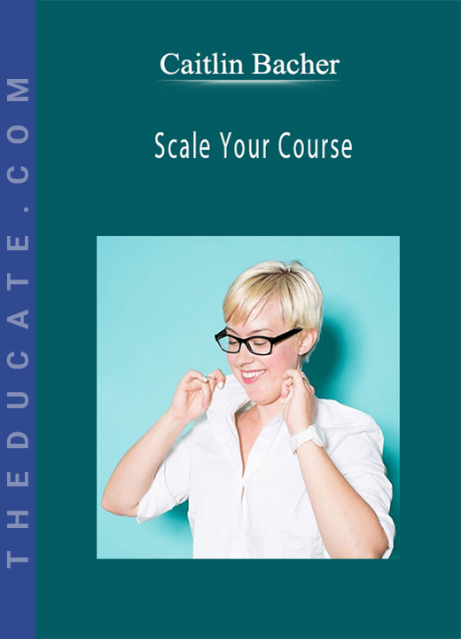 Caitlin Bacher - Scale Your Course