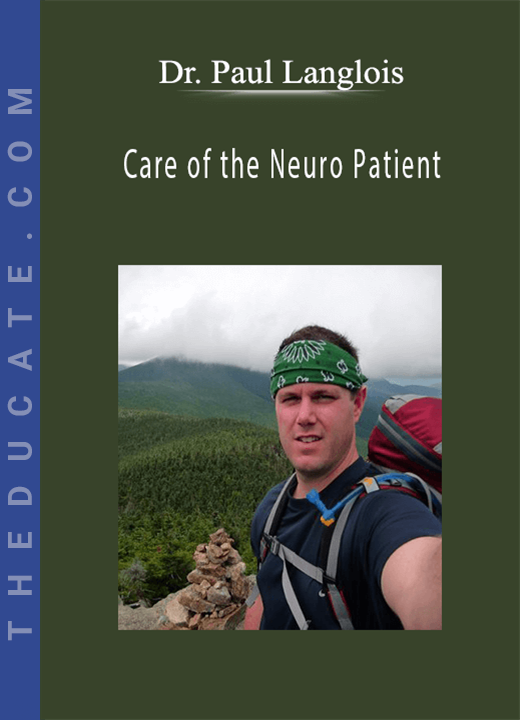 Care of the Neuro Patient - Dr. Paul Langlois