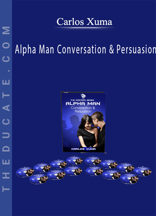 Carlos Xuma - Alpha Man Conversation & Persuasion