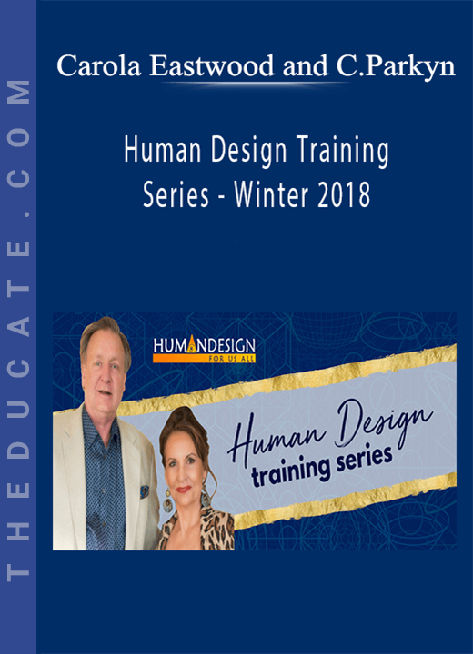 Carola Eastwood and Chetan Parkyn - Human Design Training Series - Winter 2018