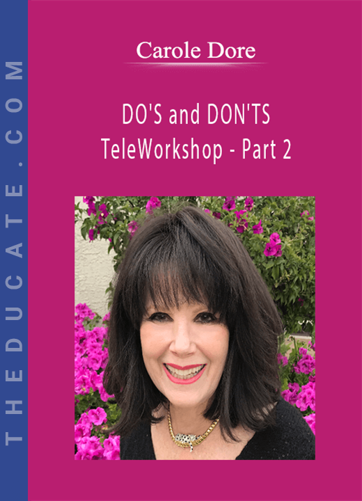 Carole Dore - DO’S and DON’TS TeleWorkshop - Part 2