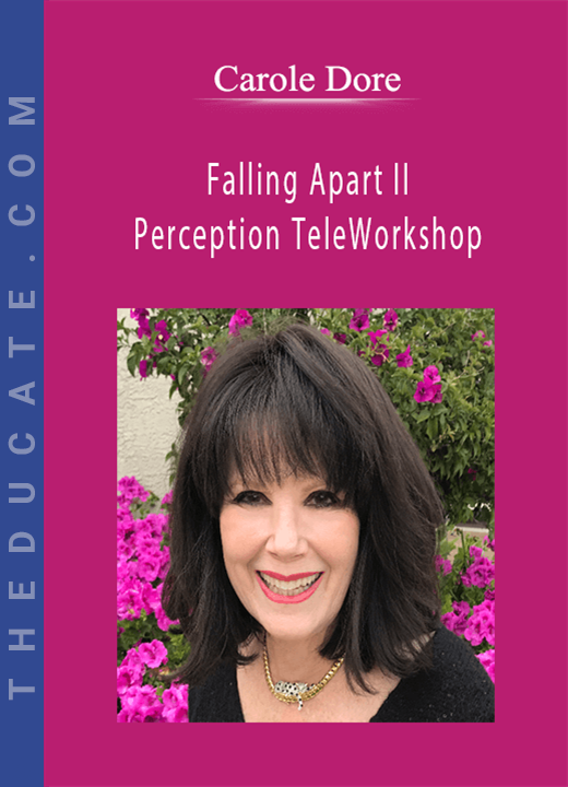 Carole Dore - Falling Apart II & Perception TeleWorkshop