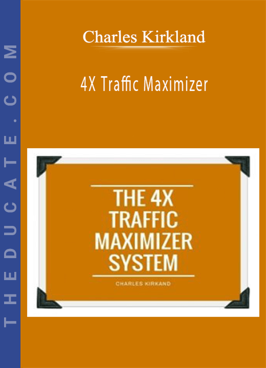 Charles Kirkland - 4X Traffic Maximizer