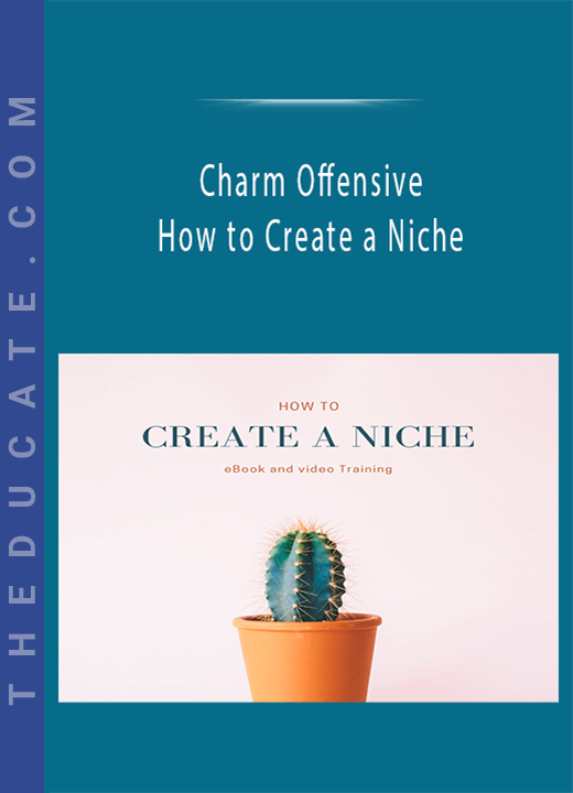 Charm Offensive - How to Create a Niche