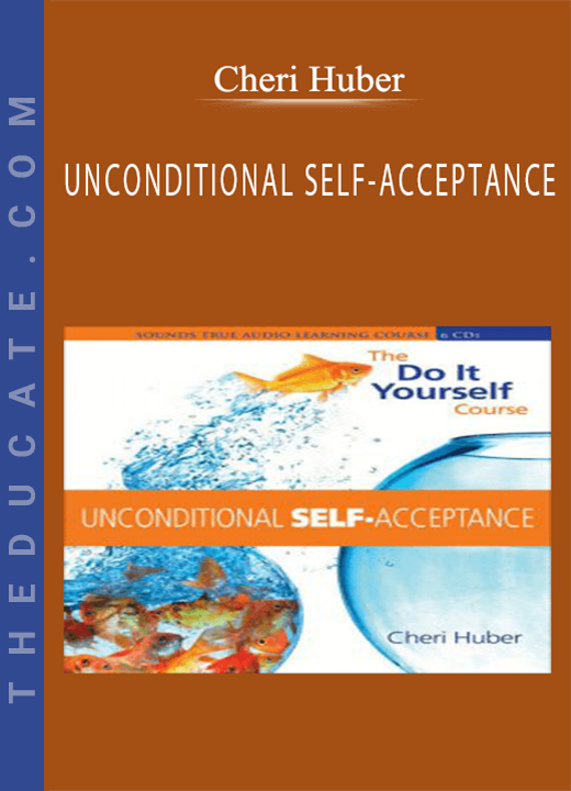 Cheri Huber - UNCONDITIONAL SELF-ACCEPTANCE