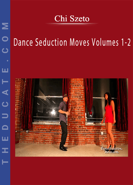 Chi Szeto - Dance Seduction Moves Volumes 1-2