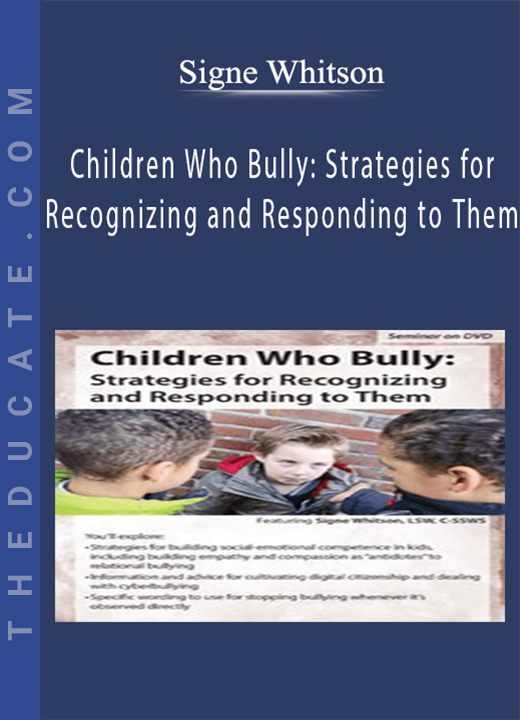 Children Who Bully: Strategies for Recognizing and Responding to Them - Signe Whitson