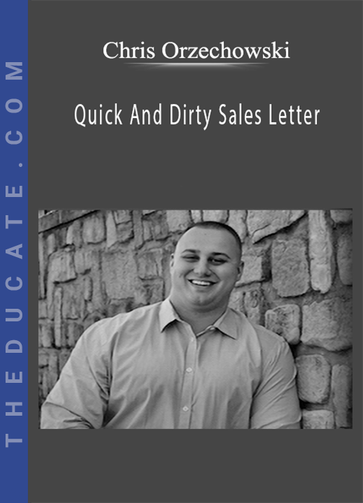 Chris Orzechowski - Quick And Dirty Sales Letter