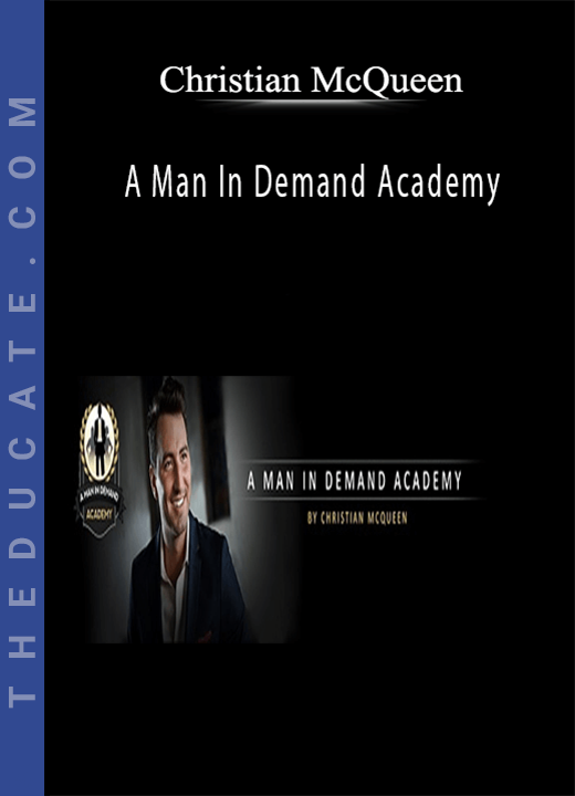 Christian McQueen - A Man In Demand Academy