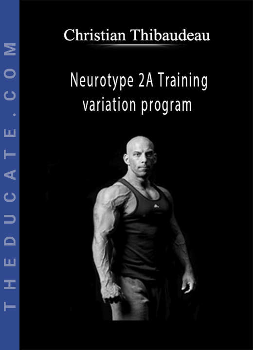 Christian Thibaudeau - Neurotype 2A Training variation program