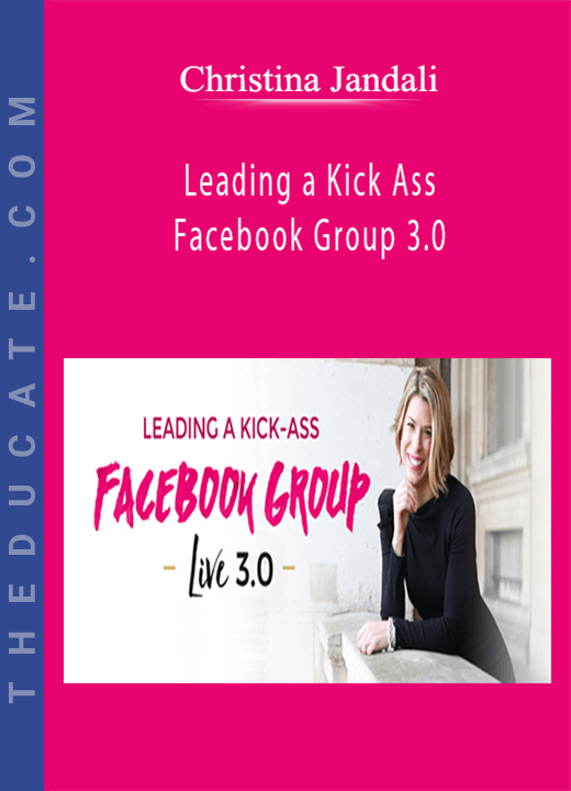 Christina Jandali - Leading a Kick Ass Facebook Group 3.0