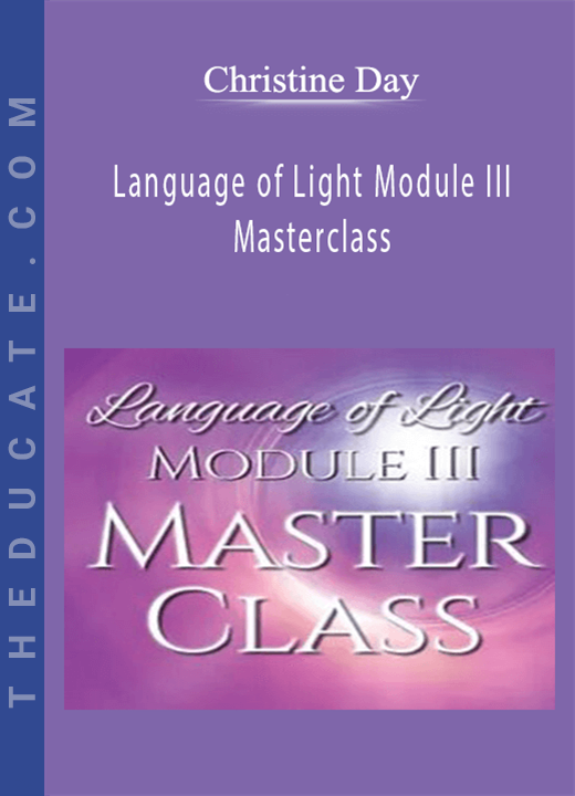Christine Day - Language of Light Module III - Masterclass