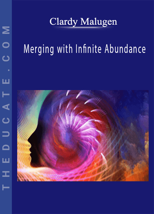 Clardy Malugen - Merging with Infinite Abundance