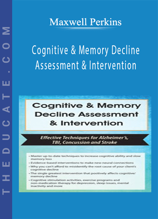 Cognitive & Memory Decline Assessment & Intervention: Effective Techniques for Alzheimer’s, TBI, Concussion and Stroke - Maxwell Perkins