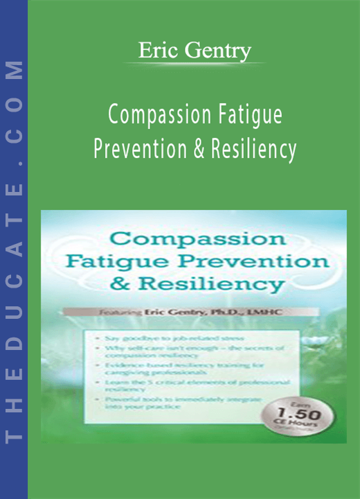 Compassion Fatigue Prevention & Resiliency: Fitness for the Frontline - Eric Gentry