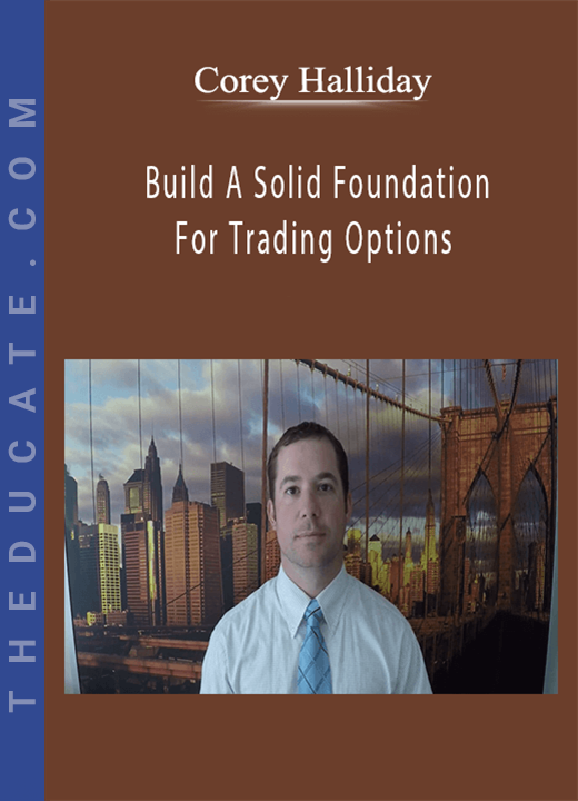 Corey Halliday - Build A Solid Foundation For Trading Options