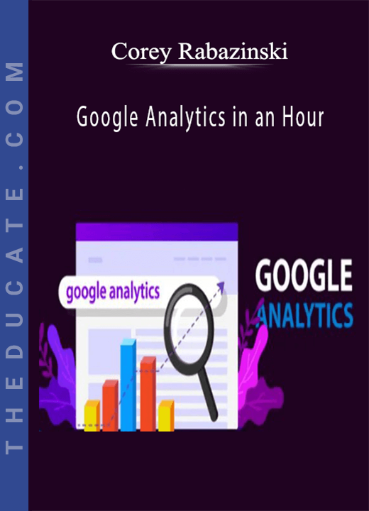 Corey Rabazinski - Google Analytics in an Hour