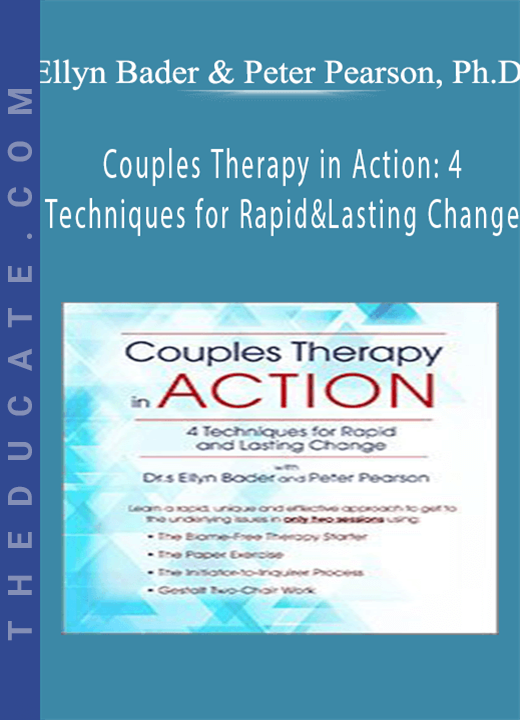 Couples Therapy in Action: 4 Techniques for Rapid and Lasting Change - Ellyn Bader & Peter Pearson, Ph.D.