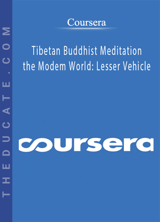 Coursera - Tibetan Buddhist Meditation and the Modem World: Lesser Vehicle