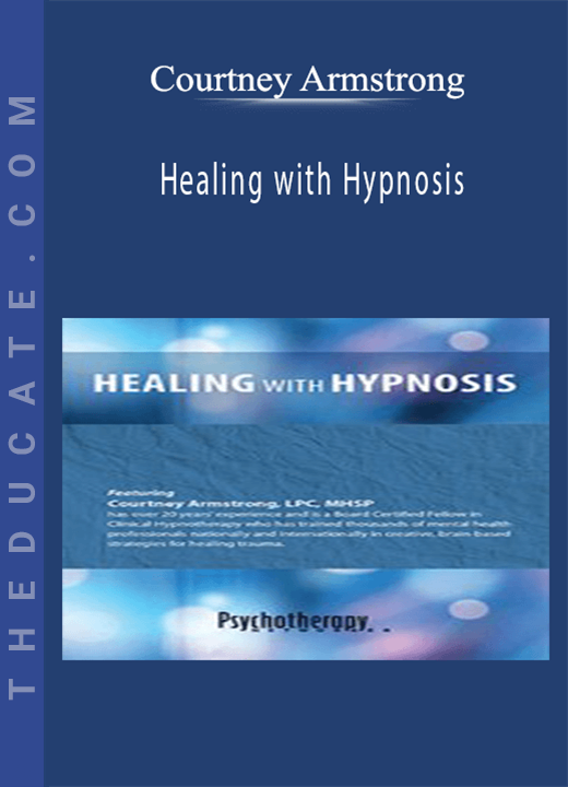 Courtney Armstrong - Healing with Hypnosis
