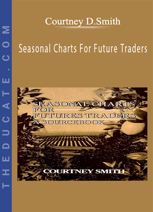 Courtney D.Smith - Seasonal Charts For Future Traders