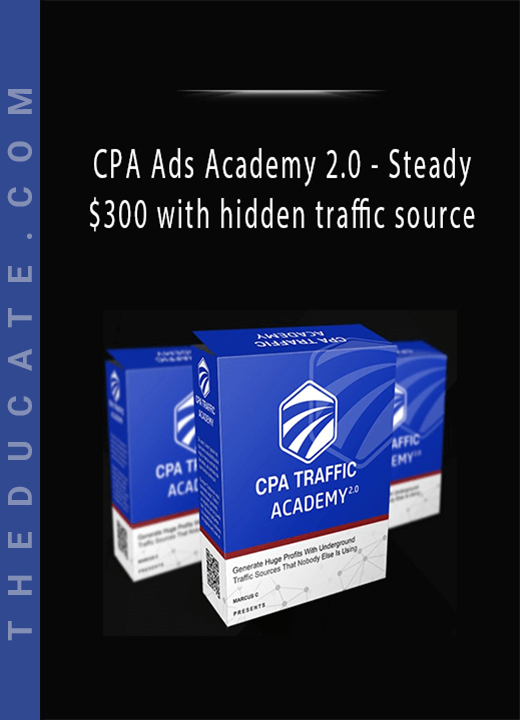 CPA Ads Academy 2.0 - Steady $300 with hidden traffic source