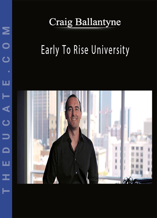Craig Ballantyne - Early To Rise University
