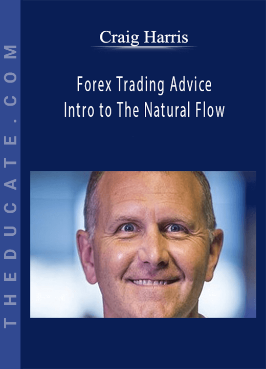 Craig Harris - Forex Trading Advice & Intro to The Natural Flow