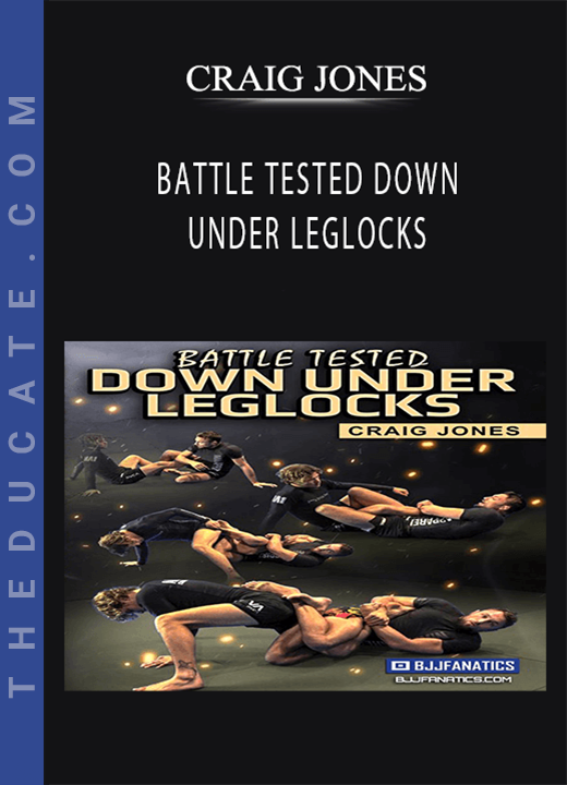 CRAIG JONES - BATTLE TESTED DOWN UNDER LEGLOCKS