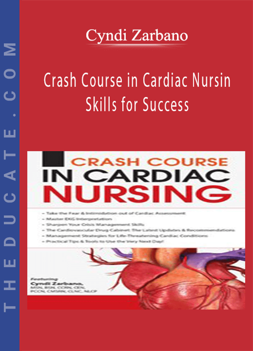 Crash Course in Cardiac Nursing: Skills for Success - Cyndi Zarbano