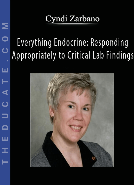 Cyndi Zarbano - Everything Endocrine: Responding Appropriately to Critical Lab Findings