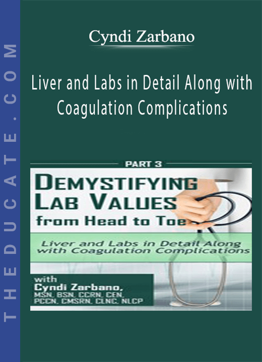 Cyndi Zarbano - Liver and Labs in Detail Along with Coagulation Complications