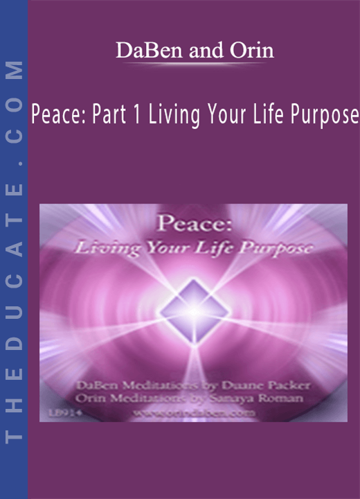 DaBen and Orin - Peace: Part 1 Living Your Life Purpose