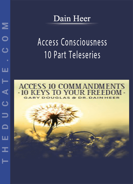 Dain Heer - Access Consciousness 10 Part Teleseries