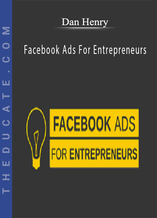 Dan Henry - Facebook Ads For Entrepreneurs