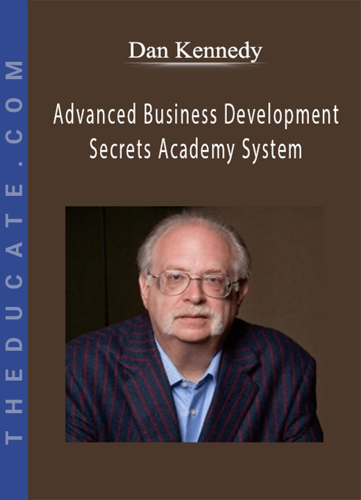 Dan Kennedy - Advanced Business Development Secrets Academy System