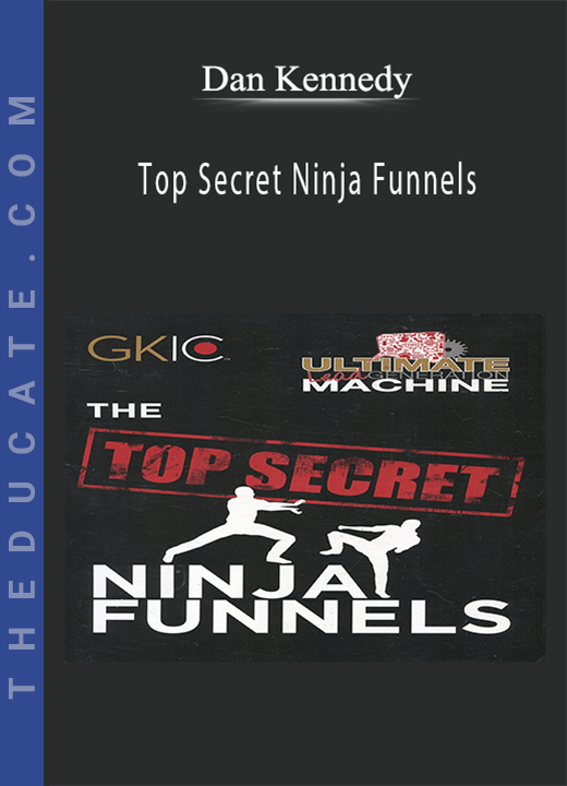Dan Kennedy - Top Secret Ninja Funnels