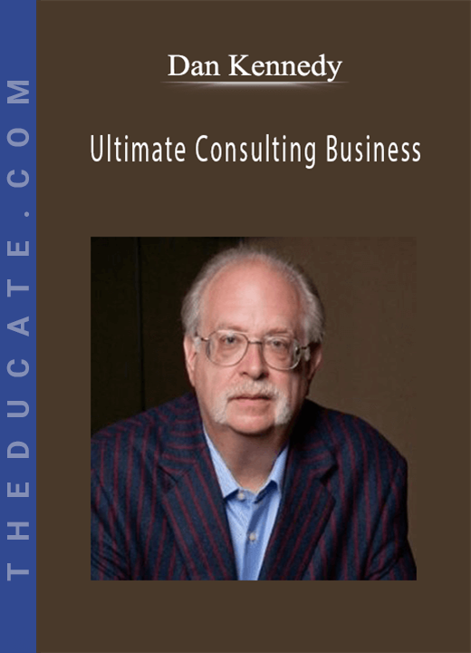 Dan Kennedy - Ultimate Consulting Business